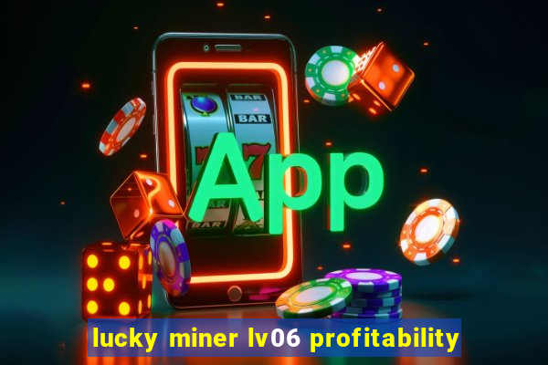 lucky miner lv06 profitability